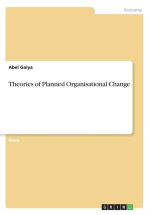 Theories of Planned Organisational Change de Gaiya, Abel