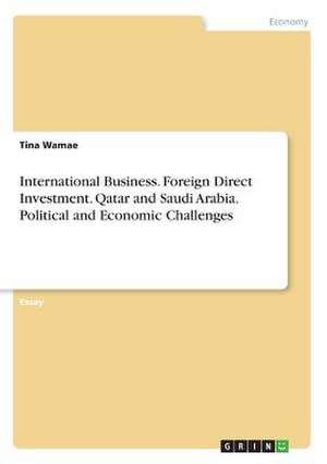 International Business. Foreign Direct Investment. Qatar and Saudi Arabia. Political and Economic Challenges de Wamae, Tina