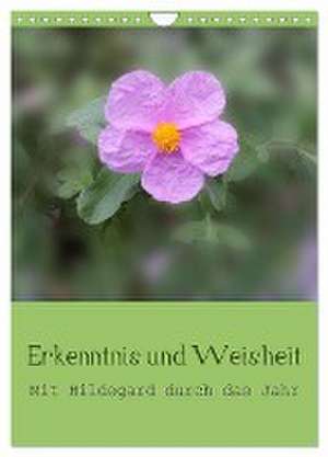 Erkenntnis und Weisheit - Hildegard von Bingen (Wandkalender 2024 DIN A4 hoch), CALVENDO Monatskalender de Christine Bergmann