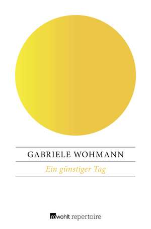 Ein günstiger Tag de Gabriele Wohmann