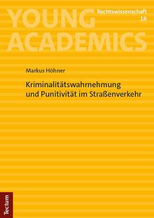 Kriminalitätswahrnehmung und Punitivität im Straßenverkehr de Markus Höhner