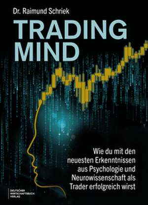 Trading Mind de Raimund Schriek