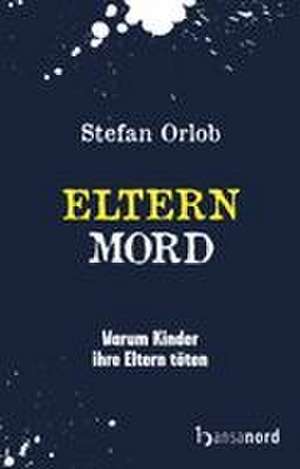 Elternmord de Stefan Orlob