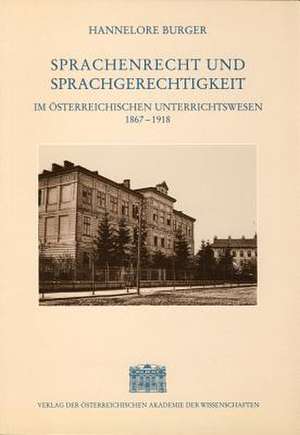 Sprachenrecht und Sprachengerechtigkeit im österreichischen Unterrichtswesen 1867-1918 de Hannelore Burger