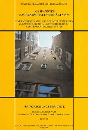 Gespanntes Nachbarschaftsverhaltnis?: Eine Empirische Analyse Des Interethnischen Zusammenlebens in Unterschiedlichen Wohnbaukategorien in Wien de Josef Kohlbacher