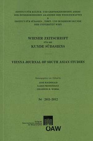 Wiener Zeitschrift Fur Die Kunde Sudasiens Band 54 - 2011-2012: Vienna Journal of South Asian Studies Volume 54 - 2011-2012 de Karin Preisendanz