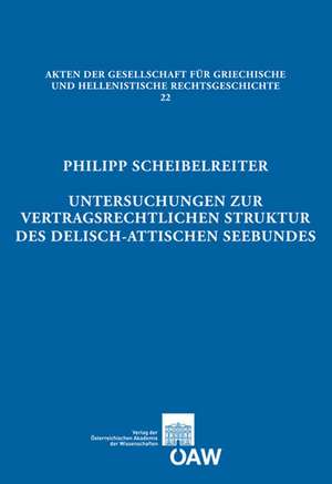 Untersuchungen Zur Vertragsrechtlichen Struktur Des Delisch-Attischen Seebundes: An Essential Source for the History and Church of Late Byzantium de Philipp Scheibelreiter