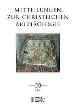 Mitteilungen zur Christlichen Archäologie, Band 28 (2022) de Renate Pillinger