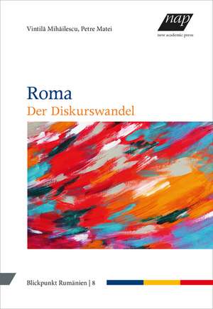 Roma - Der Diskurswandel de Vintila Mihailescu