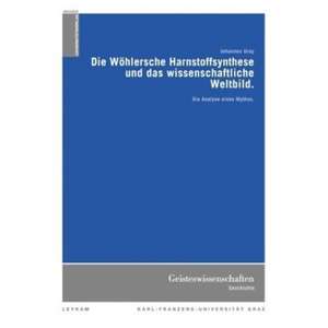 Die Wöhlersche Harnstoffsynthese und das wissenschaftliche Weltbild de Johannes Uray