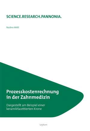 Prozesskostenrechnung in der Zahnmedizin de Nadine Mittl