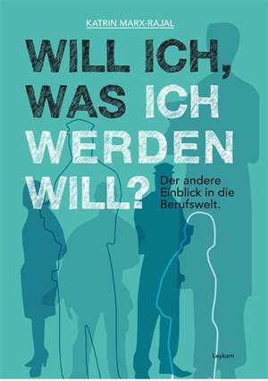 Will ich, was ich werden will? de Katrin Marx-Rajal