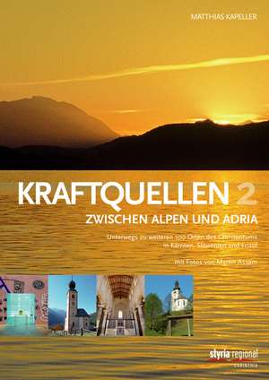 Kraftquellen zwischen Alpen und Adria 2 de Matthias Kapeller