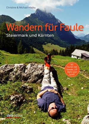 Wandern für Faule: Steiermark und Kärnten de Christine Hlatky