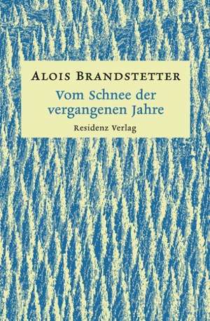 Vom Schnee der vergangenen Jahre de Alois Brandstetter