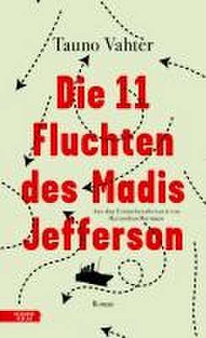 Die 11 Fluchten des Madis Jefferson de Tauno Vahter