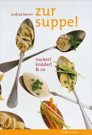 Zur Suppe! de Andrea Karrer