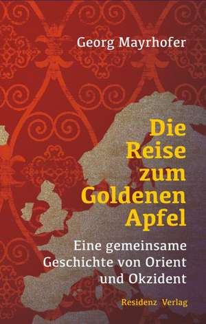 Die Reise zum Goldenen Apfel de Georg Mayrhofer