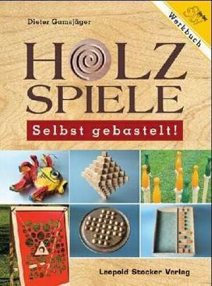 Holzspiele - Selbst gebastelt! de Dieter Gamsjäger