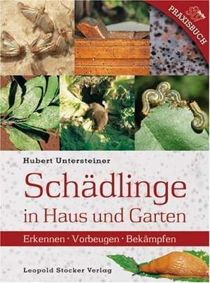 Schädlinge in Haus und Garten de Hubert Untersteiner