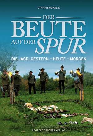 Der Beute auf der Spur de Othmar Wokalik