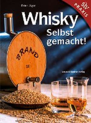 Whisky Selbstgemacht! de Peter Jäger