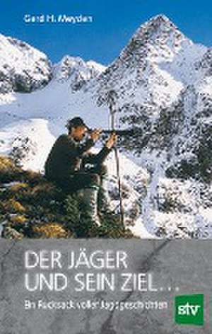 Der Jäger und sein Ziel ... de Gerd H. Meyden