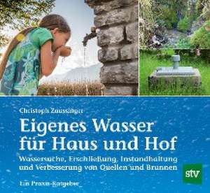 Eigenes Wasser für Haus und Hof de Christoph Zaussinger