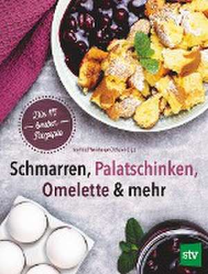 Schmarren, Palatschinken, Omelette & mehr de Irmtraud Weishaupt-Orthofer