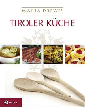 Tiroler Küche de Maria Drewes