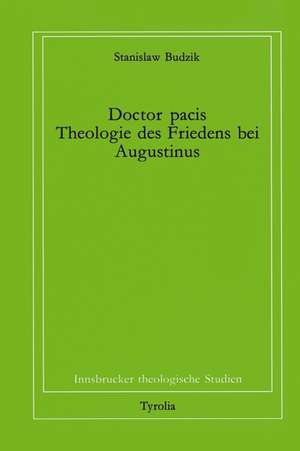 Doctor pacis. Theologie des Friedens bei Augustinus de Stanislaw Budzik