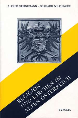 Religion und Kirchen im alten Österreich de Alfred Stirnemann