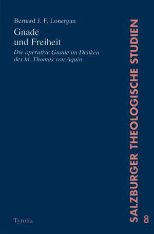 Gnade und Freiheit de Bernard J Lonergan