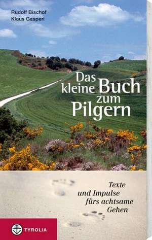 Das kleine Buch zum Pilgern de Rudolf Bischof