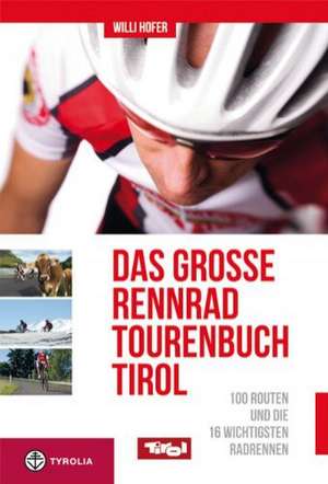 Das große Rennradtouren-Buch Tirol de Willi Hofer