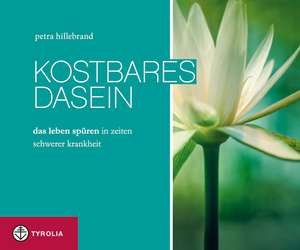 Kostbares Dasein de Petra Hillebrand