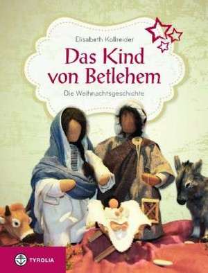 Das Kind von Betlehem de Elisabeth Kollreider