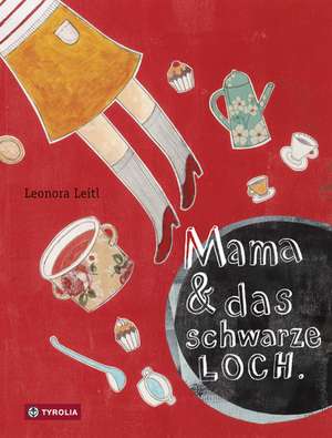 Mama & das schwarze Loch de Leonora Leitl