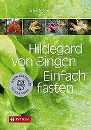 Hildegard von Bingen. Einfach fasten de Brigitte Pregenzer