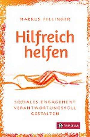 Hilfreich helfen de Markus Fellinger