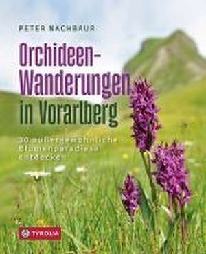 Orchideen-Wanderungen in Vorarlberg de Peter Nachbaur