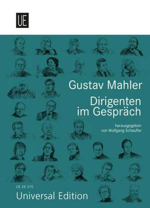 Gustav Mahler. Dirigenten im Gespräch de Wolfgang Schaufler