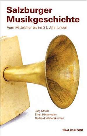 Salzburger Musikgeschichte de Jürg Stenzl