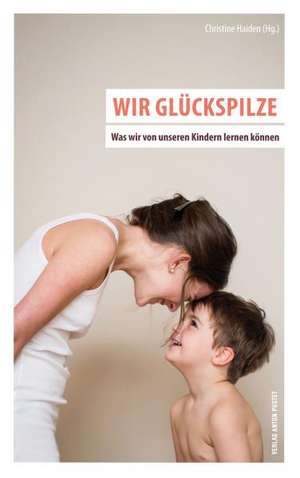 Wir Glückspilze de Christine Haiden