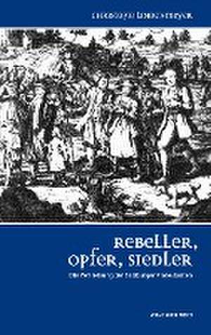 Rebeller, Opfer, Siedler de Christoph Lindenmeyer