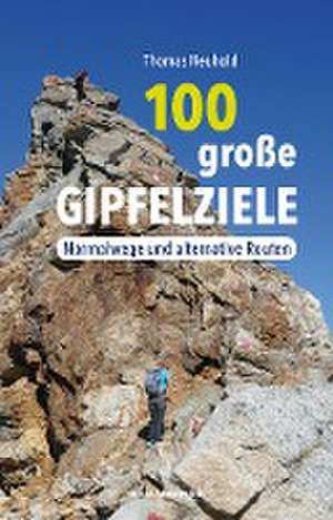 100 große Gipfelziele de Thomas Neuhold