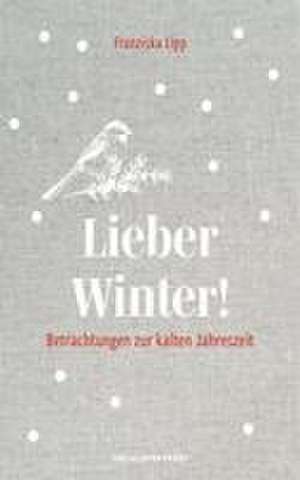 Lieber Winter! de Franziska Lipp