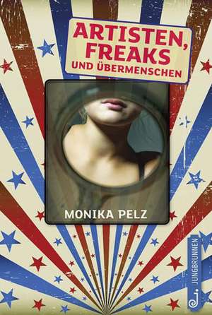 Artisten, Freaks und Übermenschen de Monika Pelz