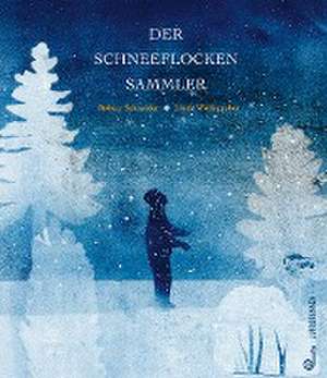 Der Schneeflockensammler de Robert Schneider