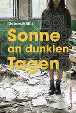 Sonne an dunklen Tagen de Deborah Ellis